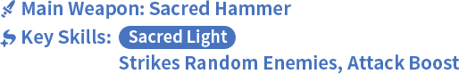 Main Weapon: Sacred Hammer, Key Skills: Sacred Light Strikes Random Enemies, Attack Boost