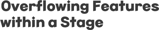 Overflowing Features Within a Stage